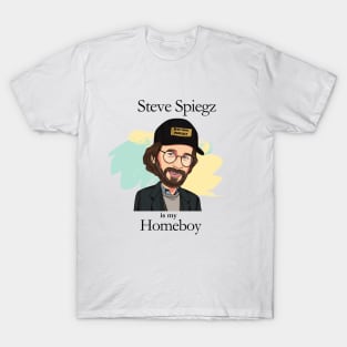 Steve Spiegz Is My Homeboy T-Shirt